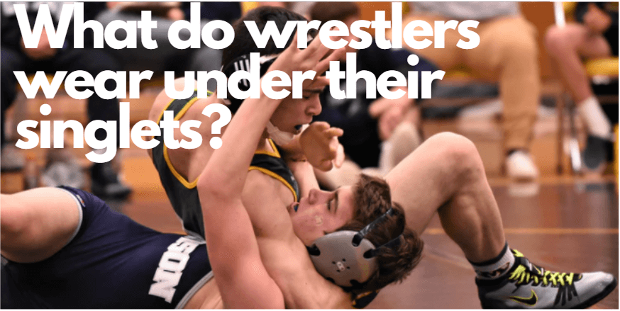 What do wrestlers wear under their singlet?